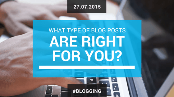 what-type-of-blog-posts-are-right-for-you